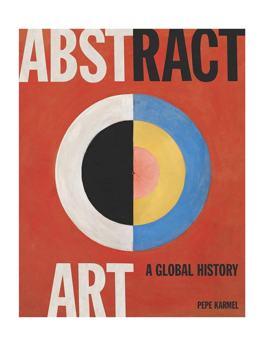 Thames & Hudson Abstract Art: A Global History 9780500298381