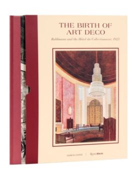 Rizzoli The Birth of Art Deco: Ruhlmann and L'Hotel du Collectionneur, 1925 9780847874354