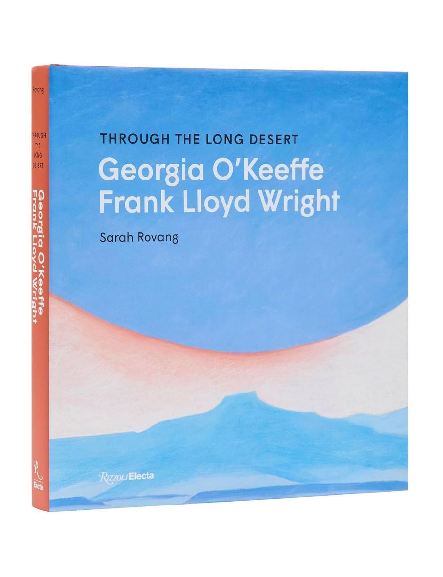Rizzoli Through the Long Desert: Georgia O'Keeffe and Frank Lloyd Wrigh 9780847875795