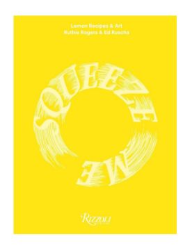 Rizzoli Squeeze Me: Lemon Recipes and Art 9780847875931